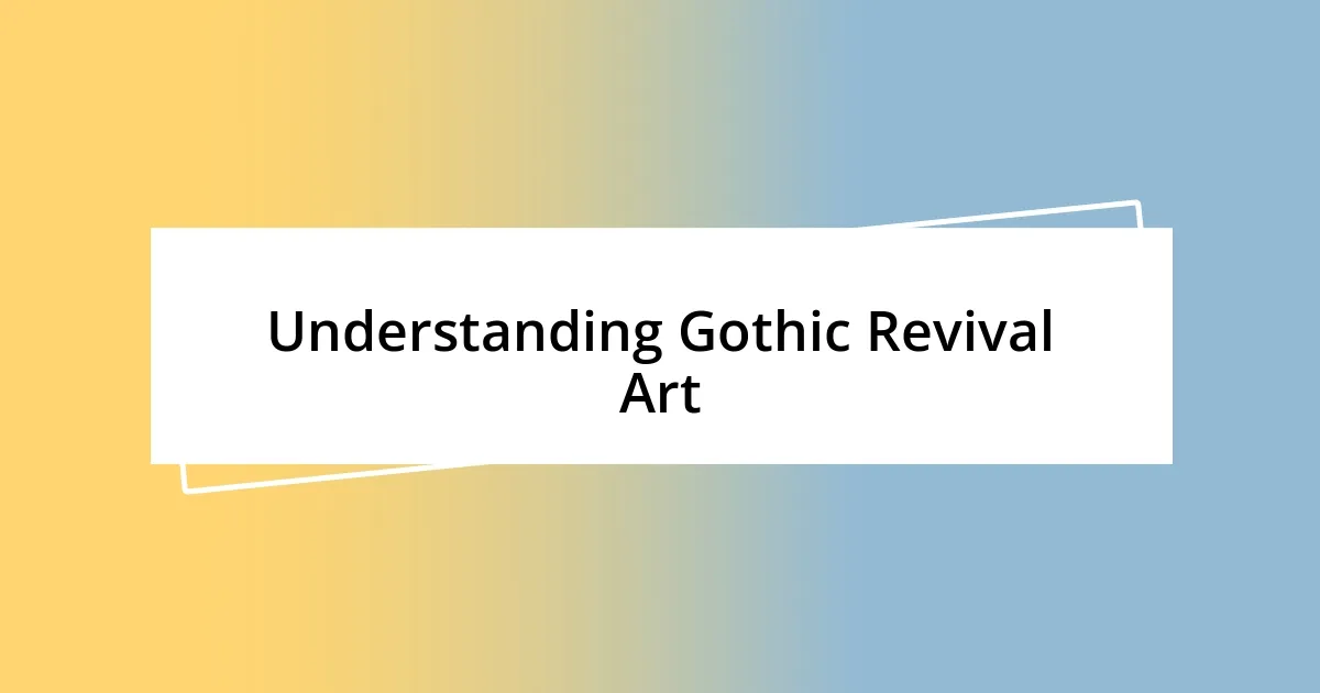 Understanding Gothic Revival Art