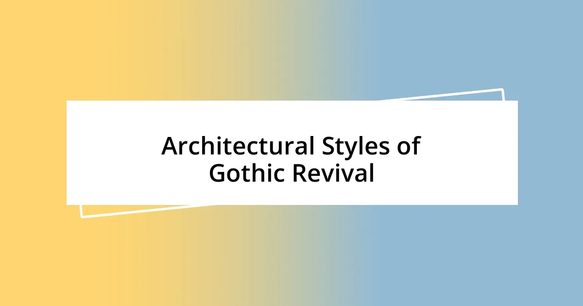 Architectural Styles of Gothic Revival