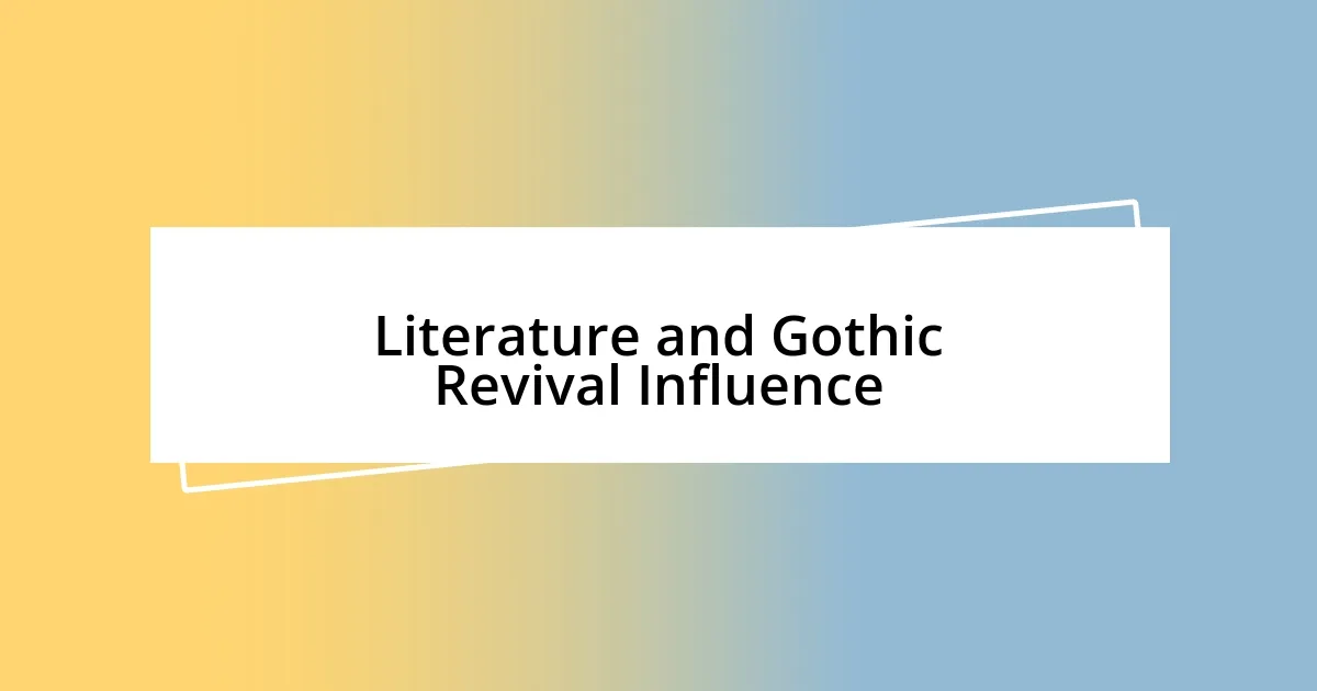 Literature and Gothic Revival Influence