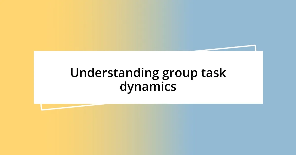 Understanding group task dynamics