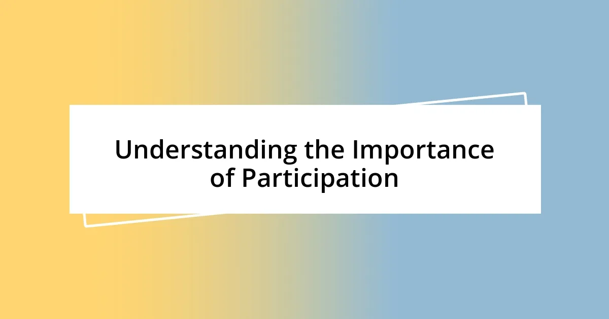 Understanding the Importance of Participation