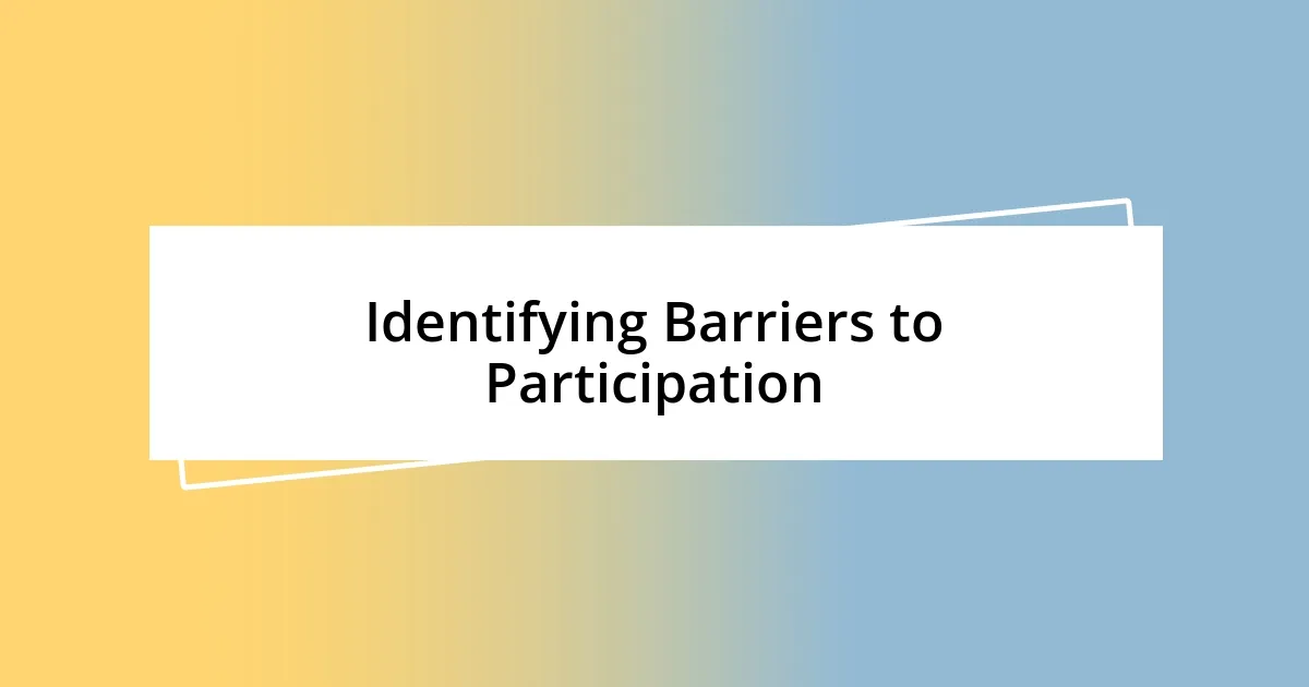 Identifying Barriers to Participation