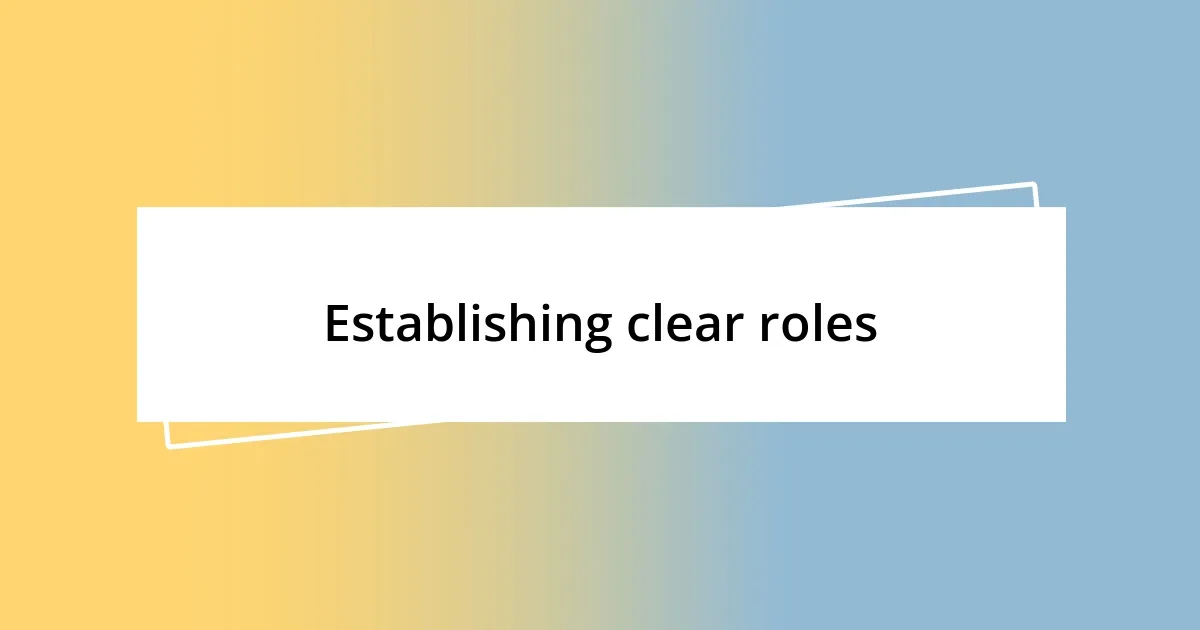 Establishing clear roles