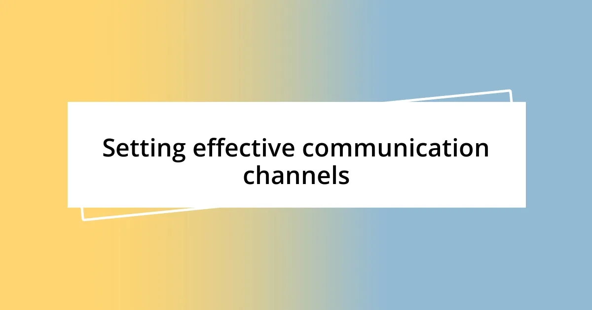 Setting effective communication channels