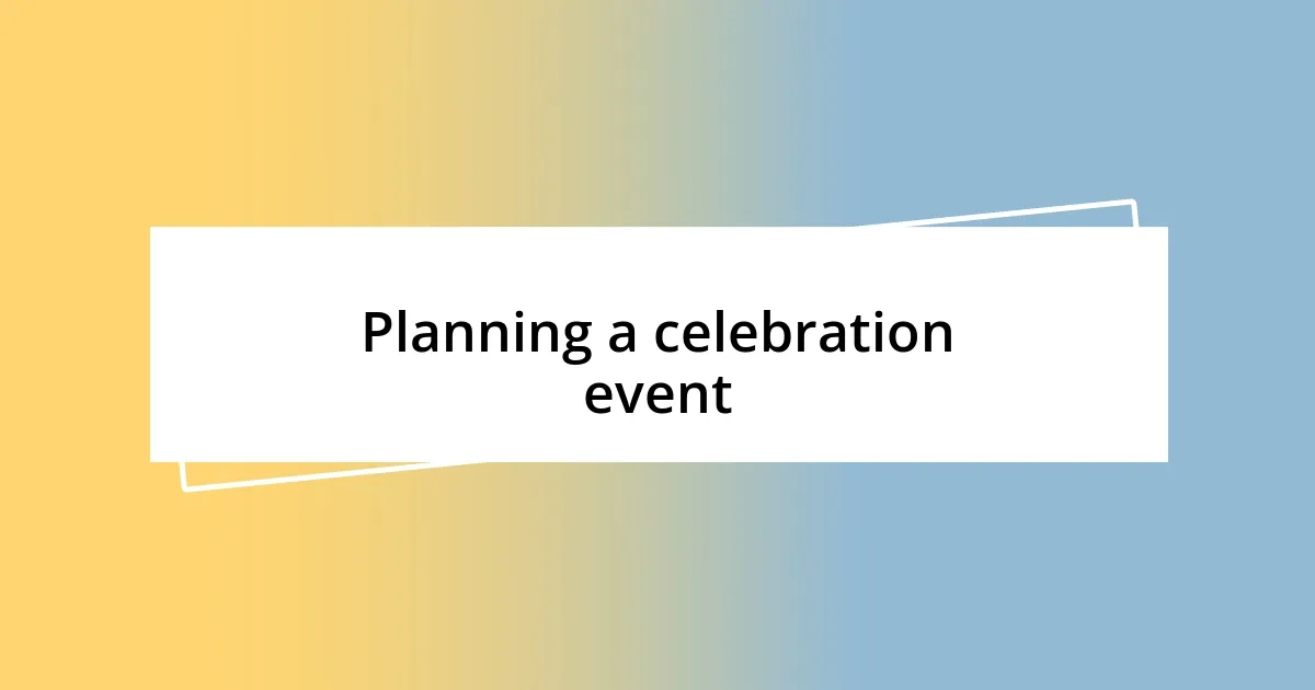 Planning a celebration event