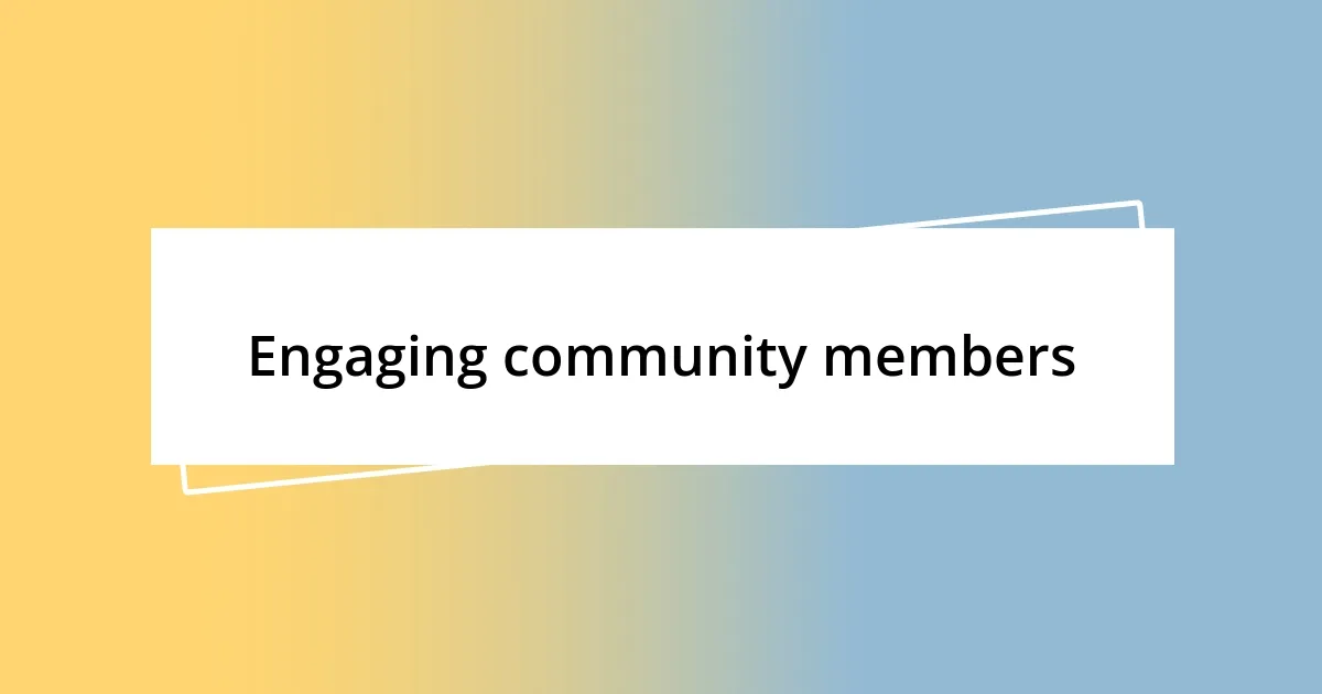 Engaging community members