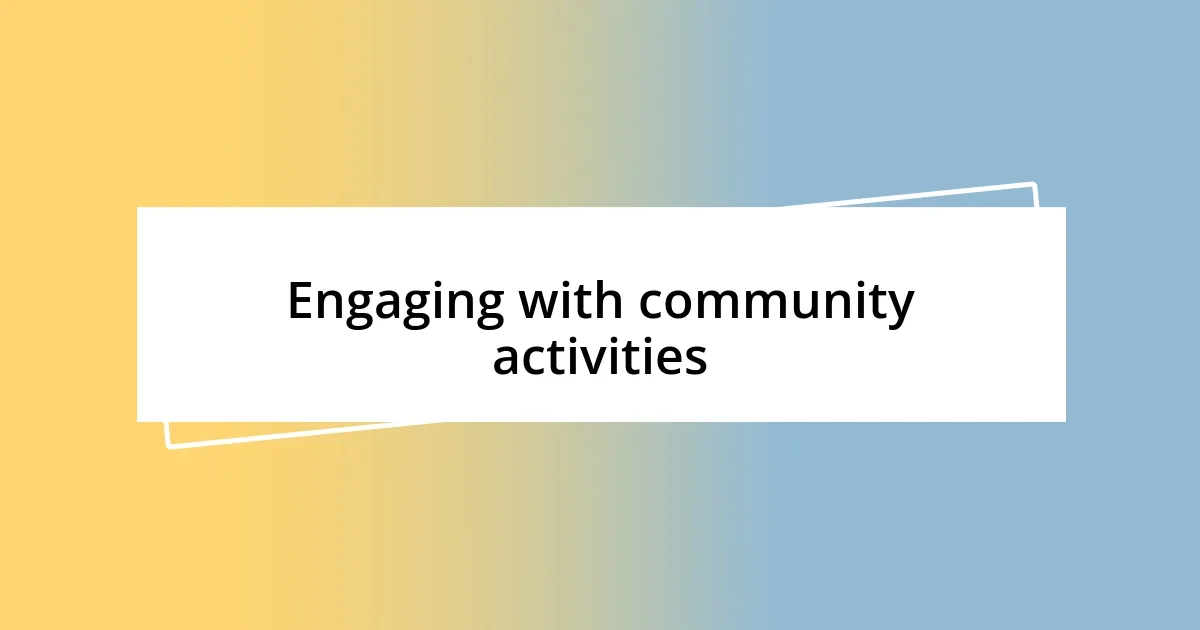 Engaging with community activities