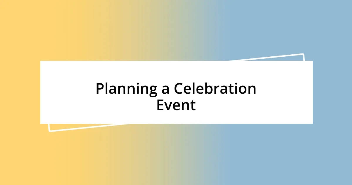 Planning a Celebration Event