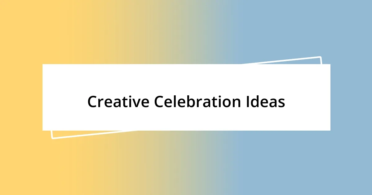 Creative Celebration Ideas