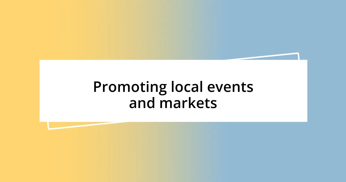 Promoting local events and markets