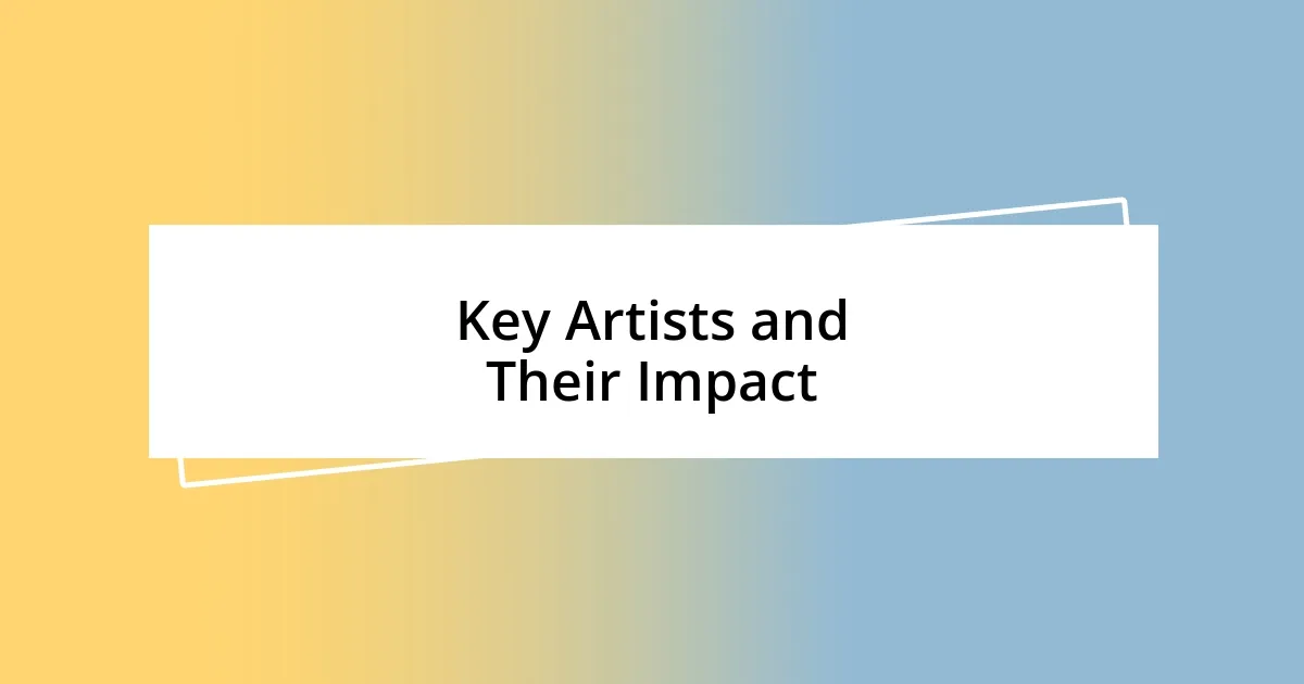 Key Artists and Their Impact