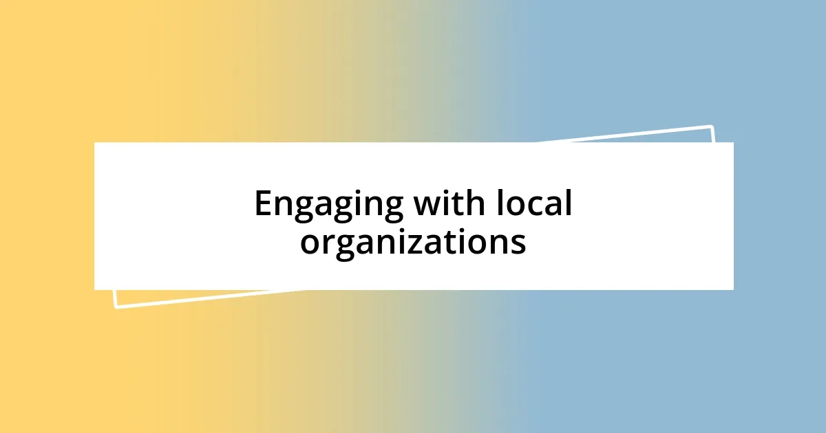 Engaging with local organizations