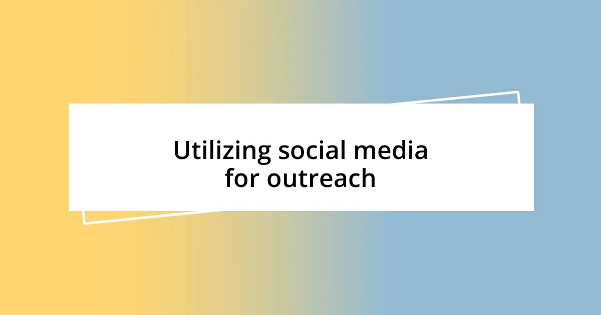 Utilizing social media for outreach