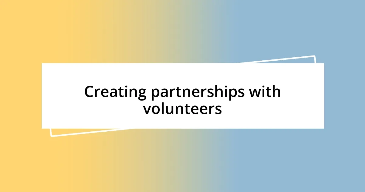 Creating partnerships with volunteers