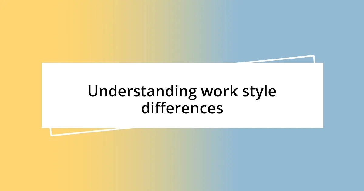 Understanding work style differences