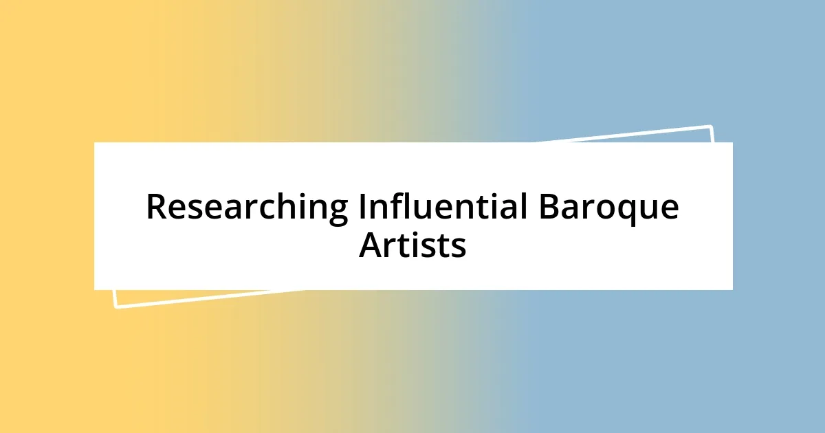 Researching Influential Baroque Artists