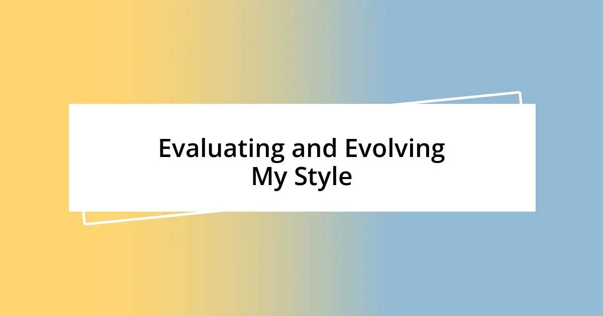 Evaluating and Evolving My Style