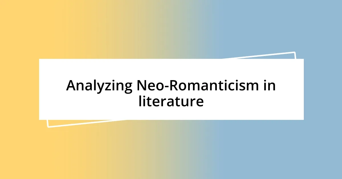 Analyzing Neo-Romanticism in literature