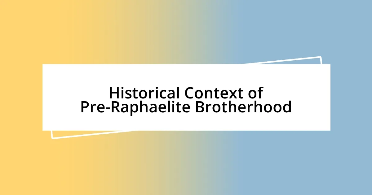 Historical Context of Pre-Raphaelite Brotherhood