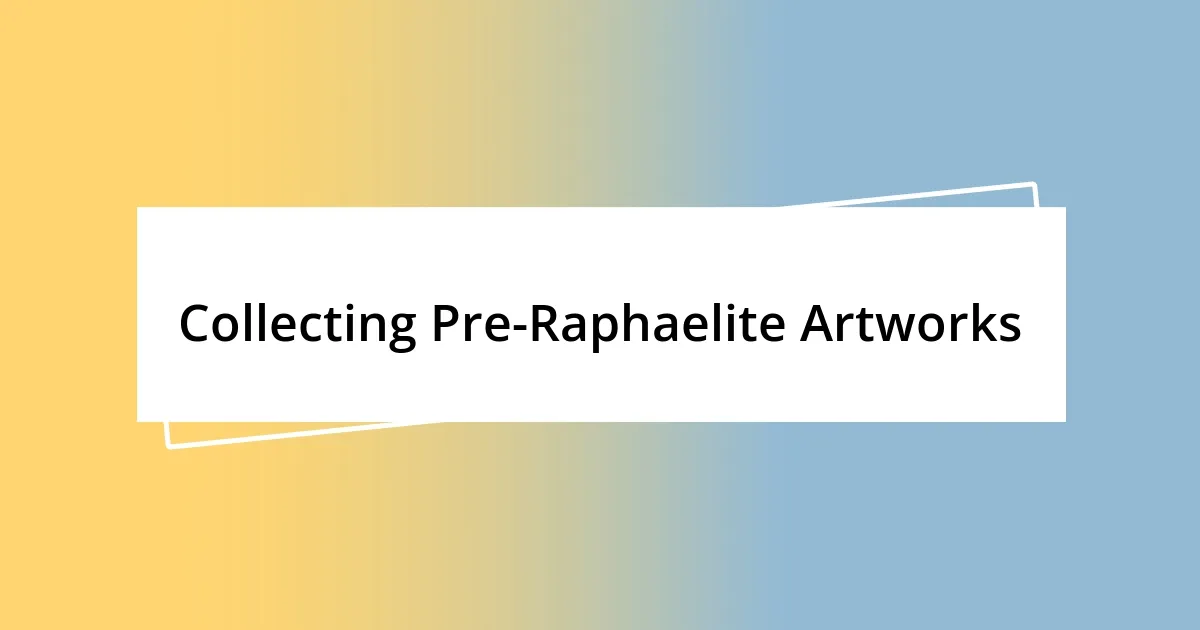 Collecting Pre-Raphaelite Artworks