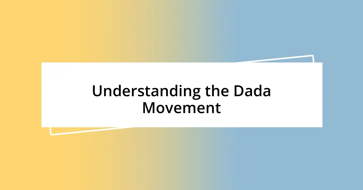 Understanding the Dada Movement