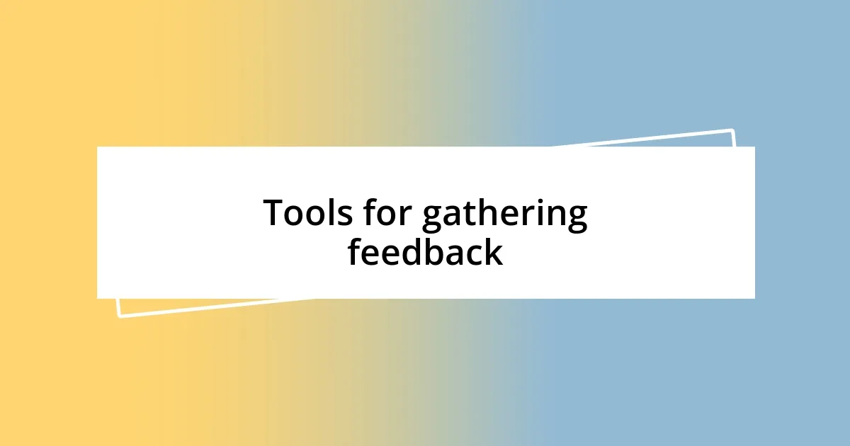 Tools for gathering feedback