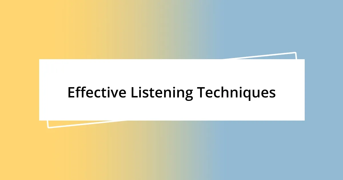 Effective Listening Techniques