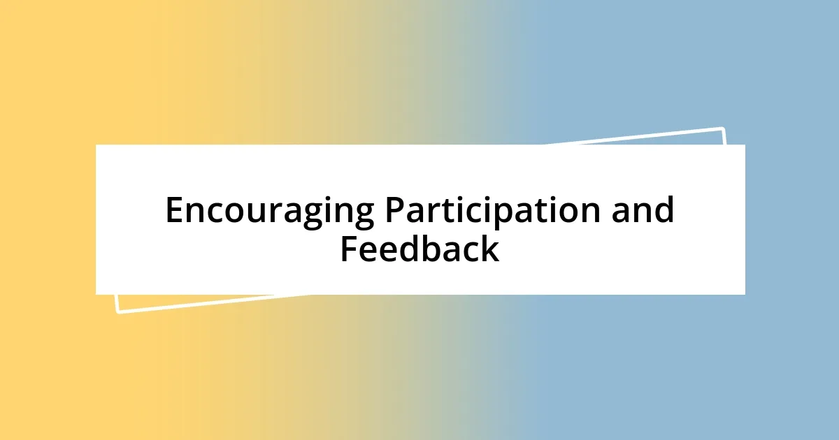 Encouraging Participation and Feedback