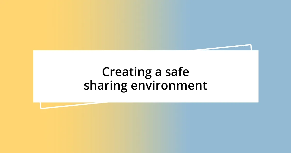 Creating a safe sharing environment