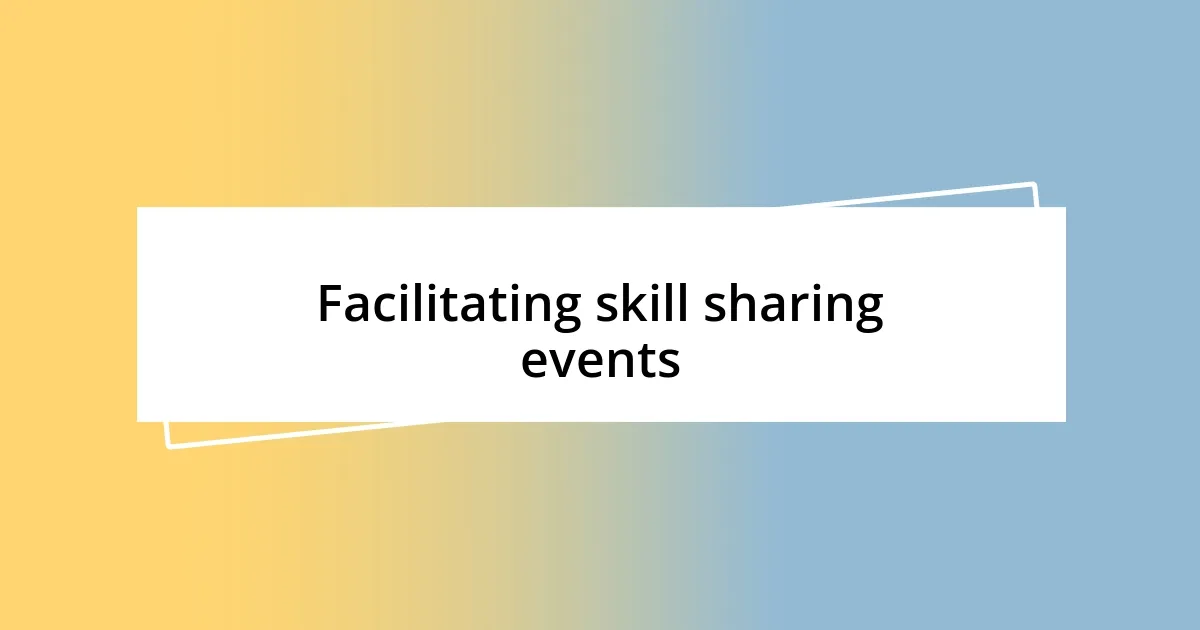 Facilitating skill sharing events