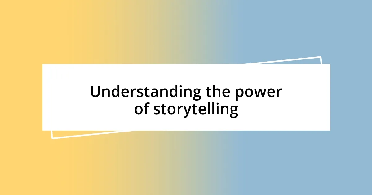 Understanding the power of storytelling