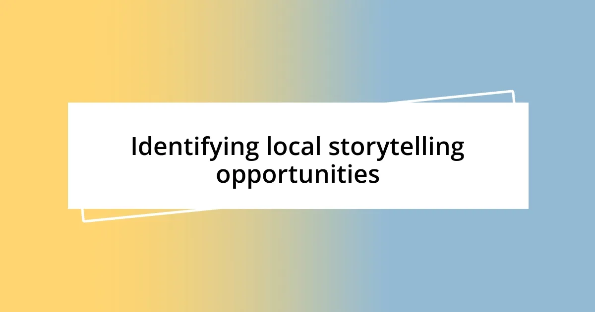 Identifying local storytelling opportunities