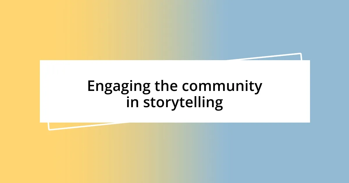 Engaging the community in storytelling