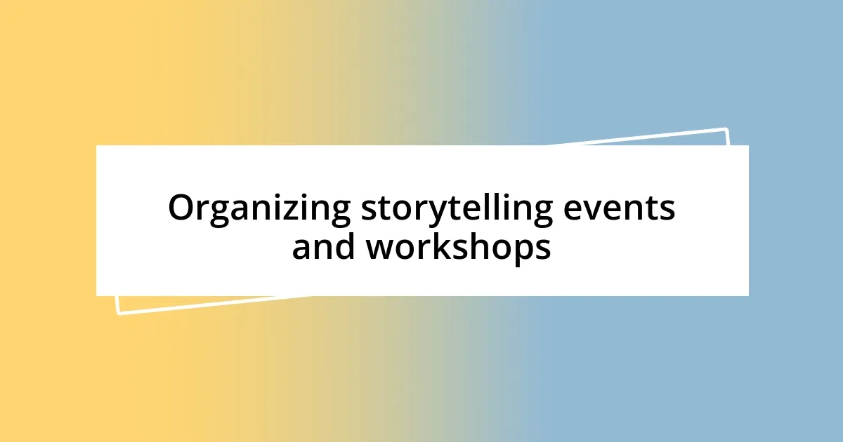 Organizing storytelling events and workshops