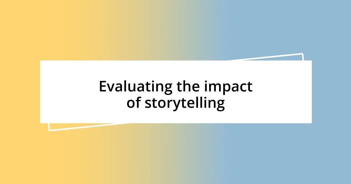 Evaluating the impact of storytelling