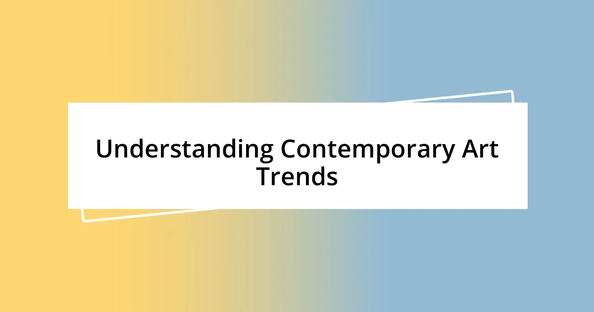 Understanding Contemporary Art Trends