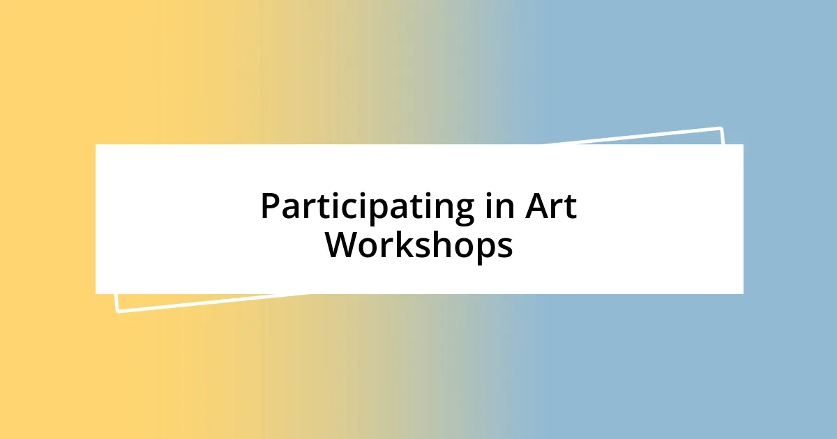 Participating in Art Workshops