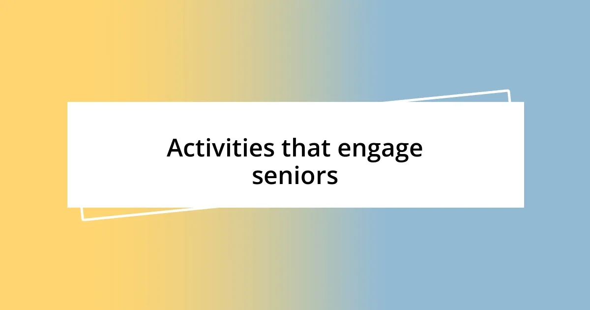 Activities that engage seniors