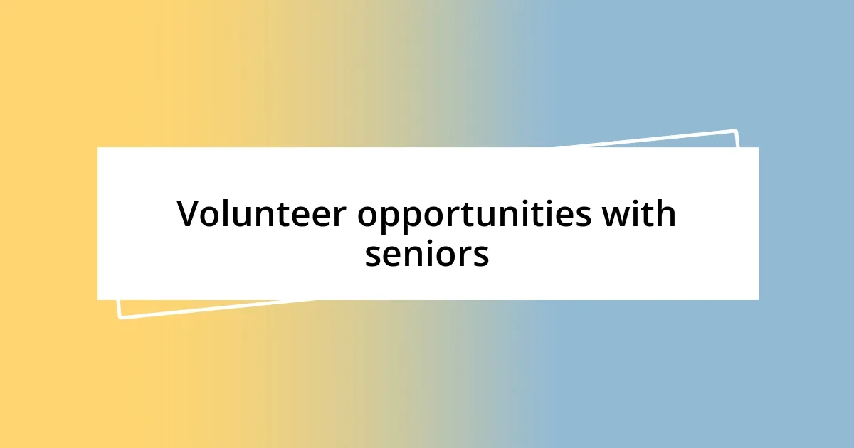 Volunteer opportunities with seniors