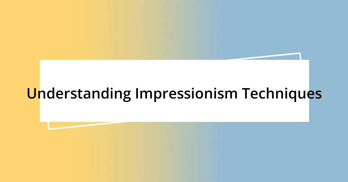 Understanding Impressionism Techniques