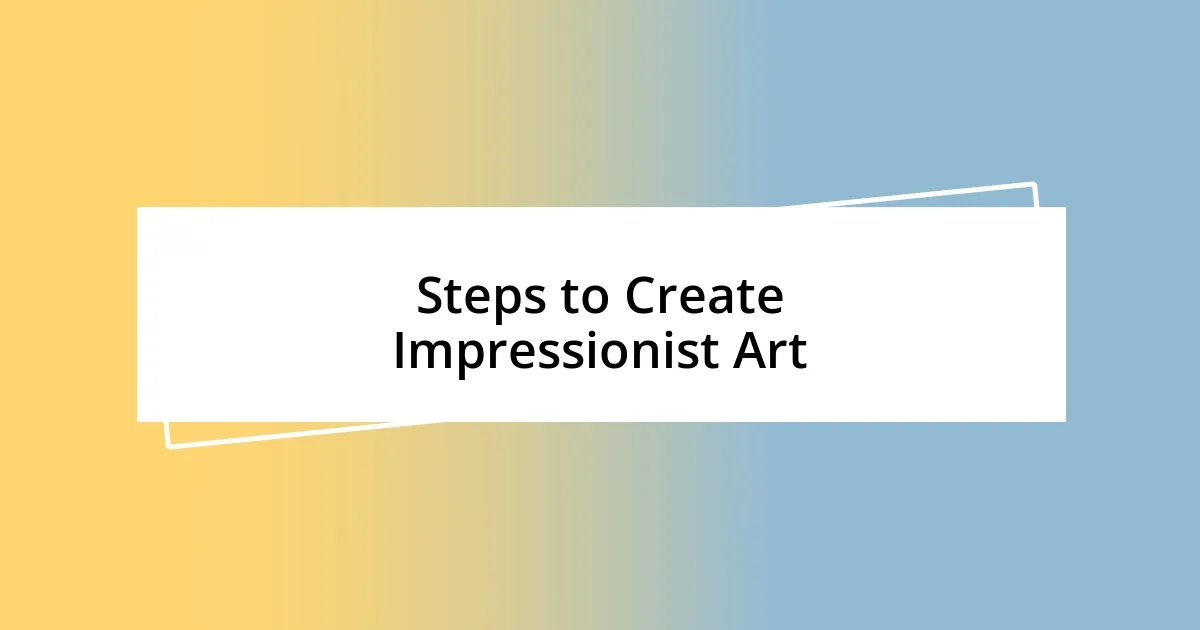 Steps to Create Impressionist Art