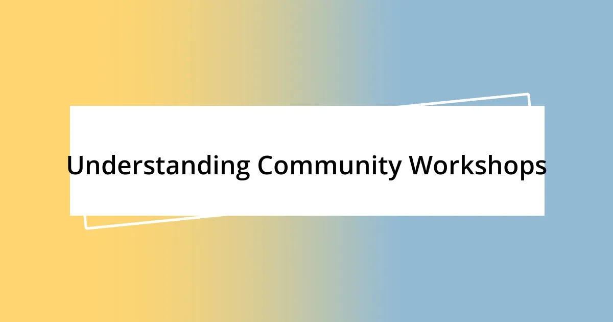 Understanding Community Workshops