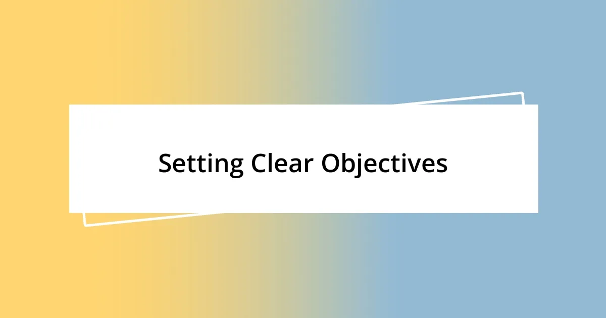 Setting Clear Objectives