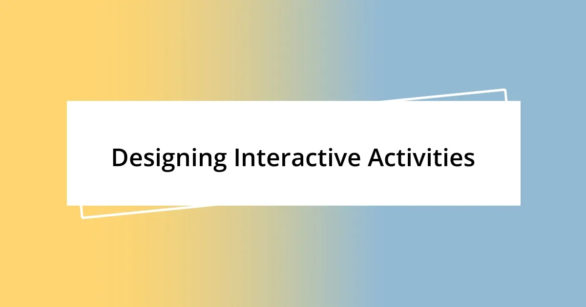 Designing Interactive Activities