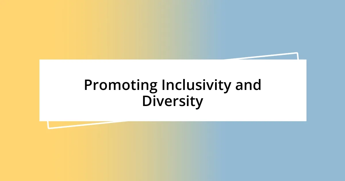 Promoting Inclusivity and Diversity