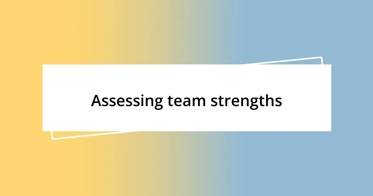 Assessing team strengths