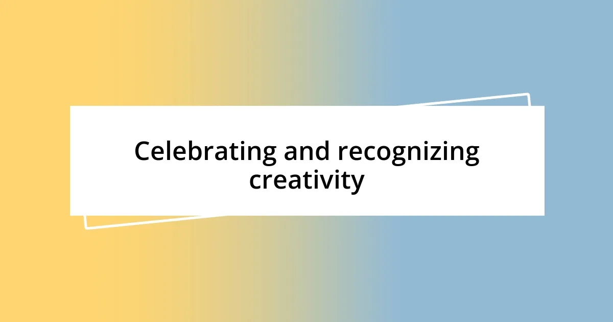 Celebrating and recognizing creativity