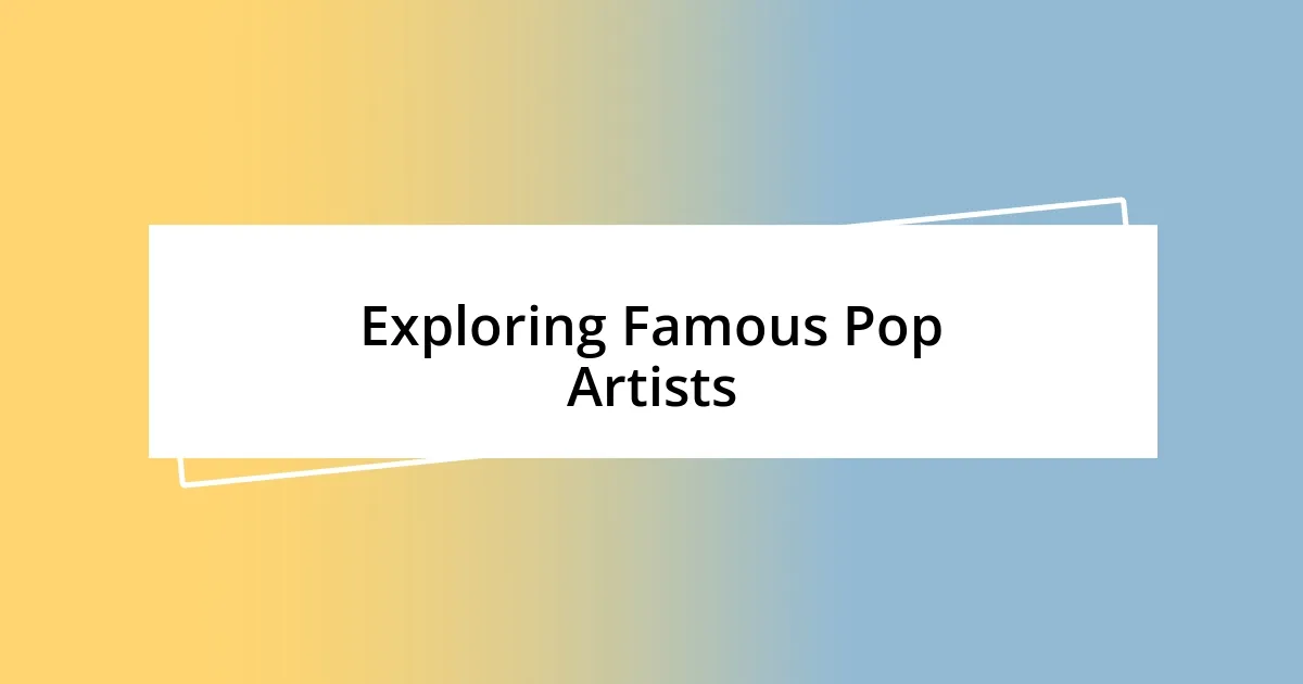 Exploring Famous Pop Artists