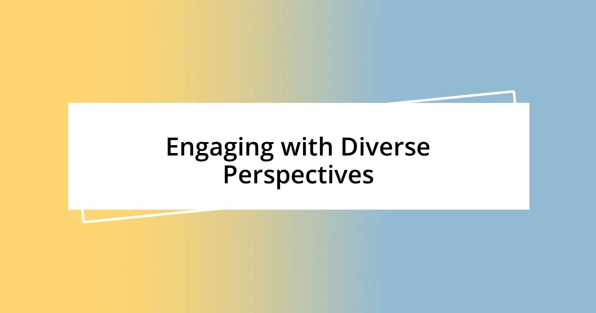 Engaging with Diverse Perspectives