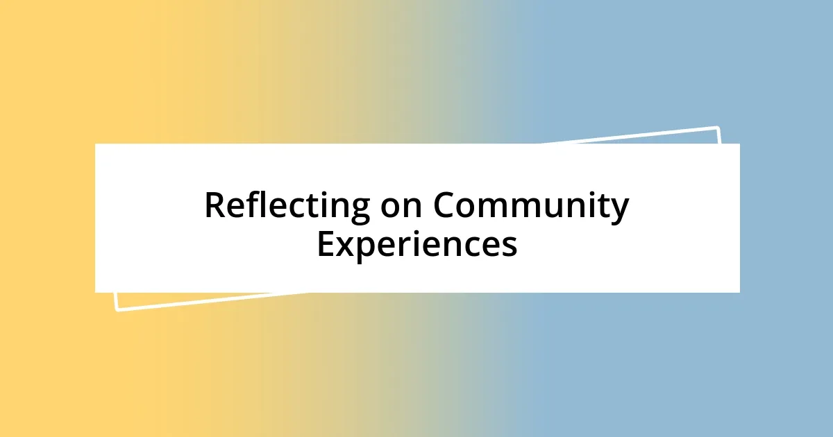 Reflecting on Community Experiences